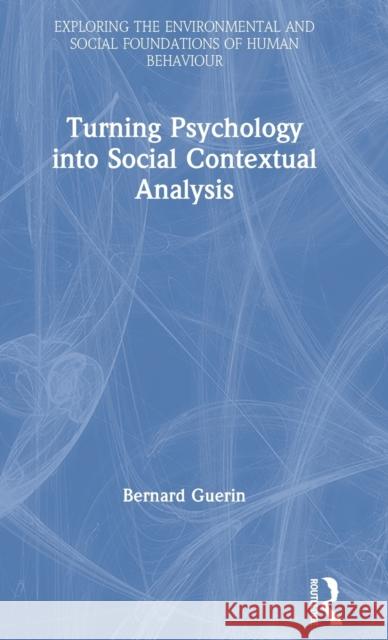 Turning Psychology into Social Contextual Analysis Guerin, Bernard 9780367898106