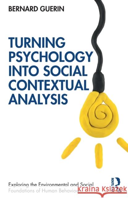 Turning Psychology into Social Contextual Analysis Guerin, Bernard 9780367898113