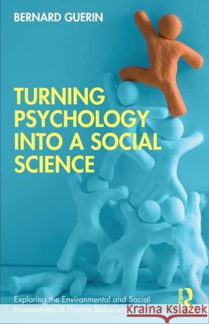 Turning Psychology into a Social Science Guerin, Bernard 9780367898120