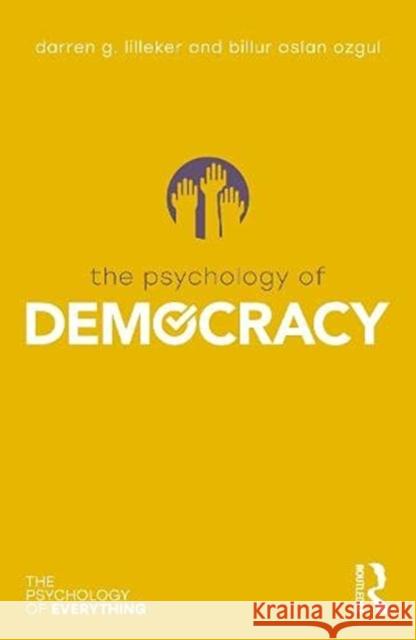 The Psychology of Democracy Darren G. Lilleker Billur Aslan Ozgul 9780367898175 Routledge