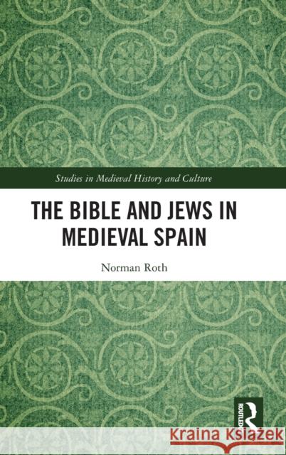 The Bible and Jews in Medieval Spain Norman Roth 9780367898410