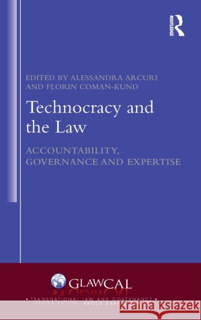 Technocracy and the Law: Accountability, Governance and Expertise Alessandra Arcuri Florin Coman-Kund 9780367898571 Routledge