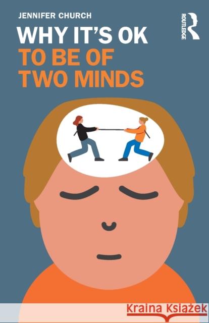 Why It's OK to Be of Two Minds Church, Jennifer 9780367898625 Taylor & Francis Ltd