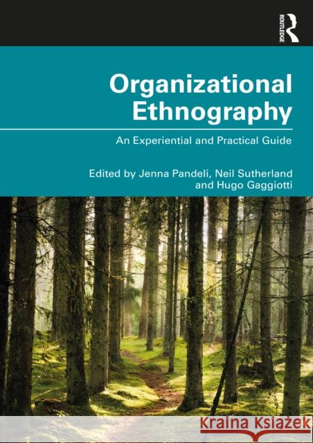 Organizational Ethnography: An Experiential and Practical Guide Jenna Pandeli Neil Sutherland Hugo Gaggiotti 9780367898687