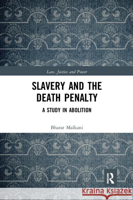Slavery and the Death Penalty: A Study in Abolition Bharat Malkani 9780367899035