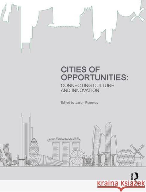 Cities of Opportunities: Connecting Culture and Innovation Jason Pomeroy 9780367900656 Routledge