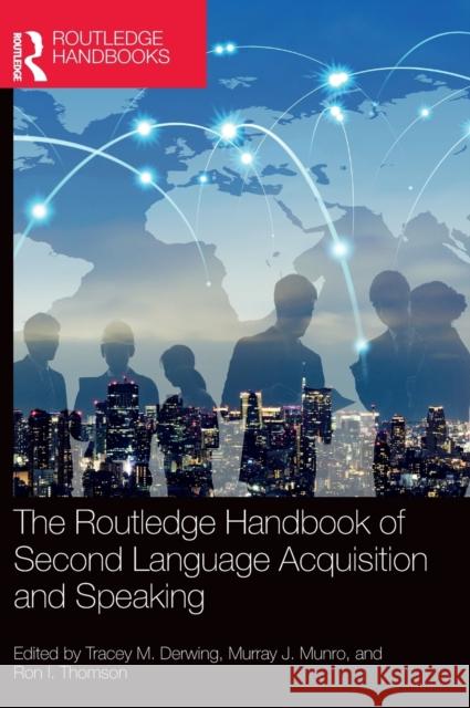 The Routledge Handbook of Second Language Acquisition and Speaking Derwing, Tracey M. 9780367900847 Routledge