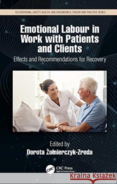 Emotional Labor in Work with Patients and Clients: Effects and Recommendations for Recovery Żolnierczyk-Zreda, Dorota 9780367900953 CRC Press