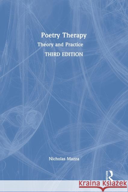 Poetry Therapy: Theory and Practice Nicholas Mazza 9780367901066 Routledge