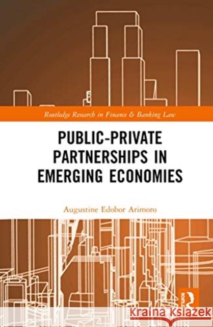 Public-Private Partnerships in Emerging Economies Augustine Edobor Arimoro 9780367901110 Routledge