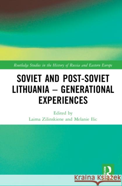 Soviet and Post-Soviet Lithuania - Generational Experiences Zilinskiene, Laima 9780367902025 Routledge