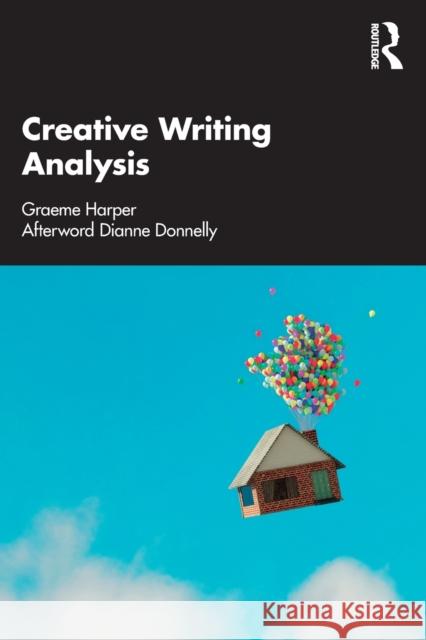 Creative Writing Analysis Dianne Donnelly Graeme Harper 9780367902186 Routledge
