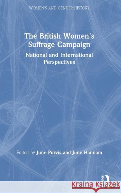 The British Women's Suffrage Campaign: National and International Perspectives Purvis, June 9780367902421
