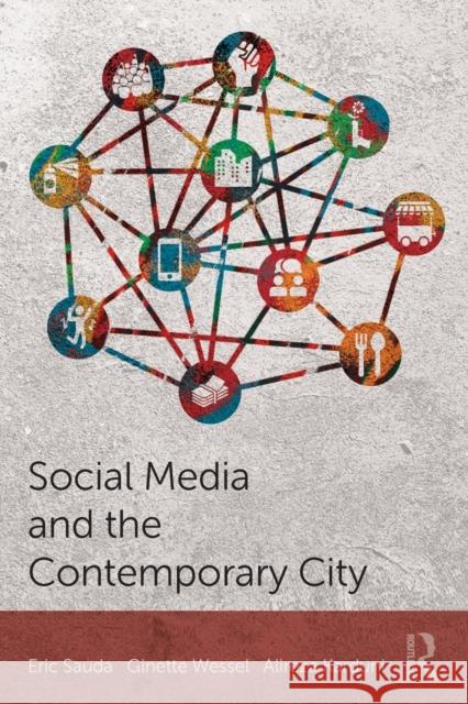 Social Media and the Contemporary City Eric Sauda Ginette Wessel Alireza Karduni 9780367902506 Routledge