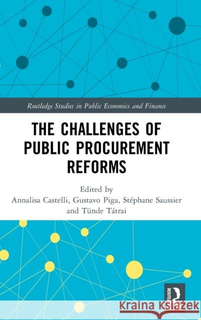 The Challenges of Public Procurement Reforms Annalisa Castelli Gustavo Piga St 9780367902674