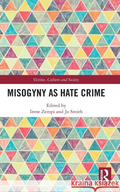 Misogyny as Hate Crime Irene Zempi Jo Smith 9780367903176 Routledge
