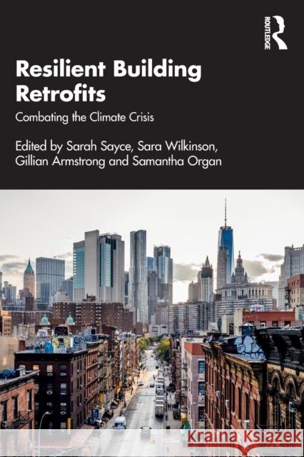 Resilient Building Retrofits: Combating the Climate Crisis Sayce, Sarah 9780367903541 Taylor & Francis Ltd