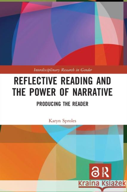 Reflective Reading and the Power of Narrative: Producing the Reader Karyn Sproles 9780367903626 Routledge