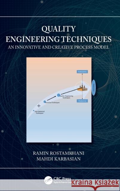 Quality Engineering Techniques: An Innovative and Creative Process Model Ramin Rostamkhani Mahdi Karbasian 9780367903817 CRC Press