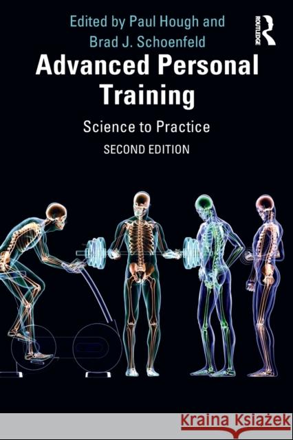 Advanced Personal Training: Science to Practice Paul Hough Brad J. Schoenfeld 9780367904029 Taylor & Francis Ltd