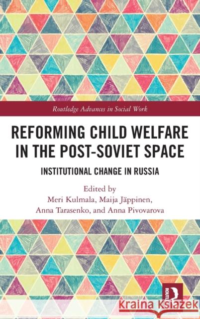 Reforming Child Welfare in the Post-Soviet Space: Institutional Change in Russia Meri Kulmala Maija J 9780367904241 Routledge