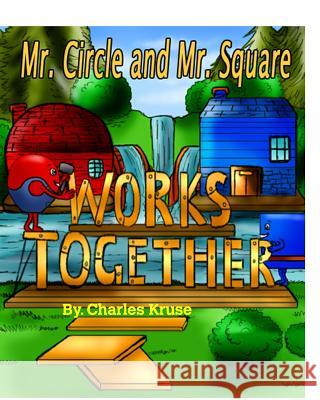 Mr. Circle and Mr. Square Works Together. Charles Kruse 9780368001239