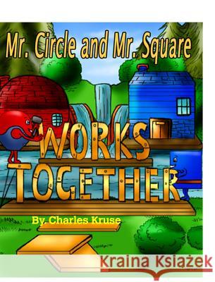 Mr. Circle and Mr. Square Works Together. Charles Kruse 9780368001246