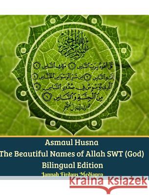 Asmaul Husna The Beautiful Names of Allah SWT (God) Bilingual Edition Mediapro, Jannah Firdaus 9780368005572 Blurb