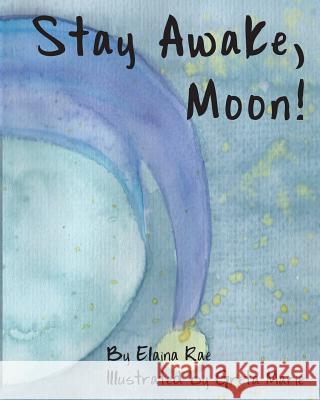 Stay Awake, Moon Elaina Rae 9780368020001