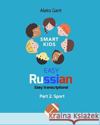 Easy Russian for Kids: Part 2. Sport Gant, Aleks 9780368027741