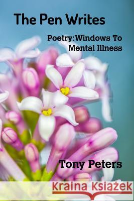 The Pen Writes: Windows to Mental Illness Tony Peters 9780368028069