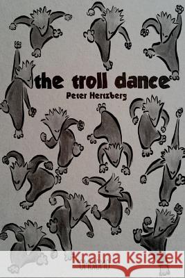 The Troll Dance Peter Hertzberg 9780368030086 Blurb