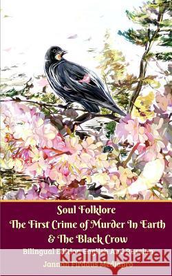 Soul Folklore The First Crime of Murder In Earth and The Black Crow Bilingual Edition English and Russian Jannah Firdaus Mediapro 9780368062292 Blurb
