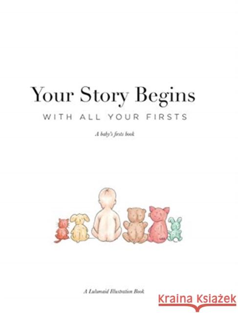 Your Story Begins: A Baby's Firsts Book Illustration, Lulumaid 9780368103346