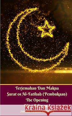 Terjemahan Dan Makna Surat 01 Al-Fatihah (Pembukaan) The Opening Edisi Bilingual Mediapro, Jannah Firdaus 9780368106569 Blurb