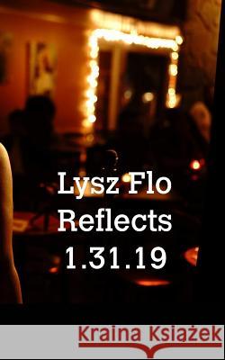 Lysz Flo Reflects 1.31.19 Lysz Flo 9780368106927 Blurb