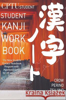 CPTU Student Kanji Workbook: Kanji Made Simple for High School Students Natsumi 9780368124426