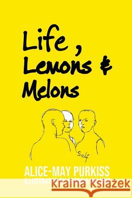 Life, Lemons and Melons Alice-May Purkiss 9780368126857