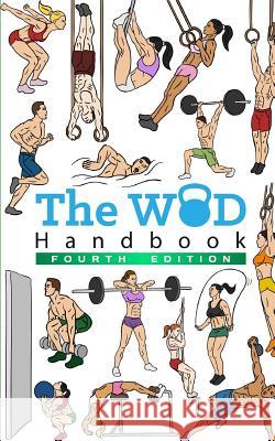 The WOD Handbook - 4th Edition: Over 300 pages of beautifully illustrated WOD's Keeble, Peter 9780368163449