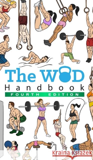 The WOD Handbook - 4th Edition: Over 300 pages of beautifully illustrated WOD's Keeble, Peter 9780368163456