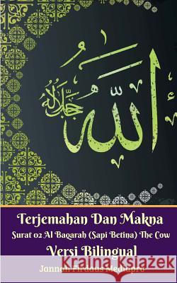 Terjemahan Dan Makna Surat 02 Al-Baqarah (Sapi Betina) The Cow Versi Bilingual Mediapro, Jannah Firdaus 9780368168215 Blurb