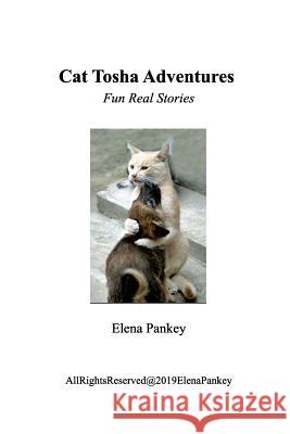 Cat Tosha Adventure: Real Fun Story Pankey, Elena 9780368196591 Blurb