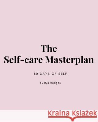 The Self-Care Masterplan: 30 Days of Self Hodges, Rya 9780368198663 Blurb