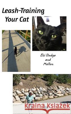 Leash Training Your Cat Elsi Dodge Mellon 9780368234866 Blurb