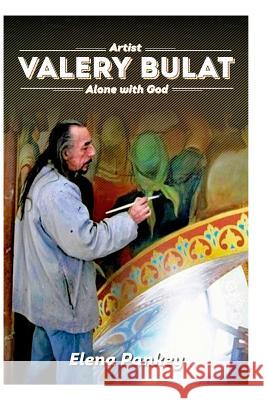 Artist Valery Bulat: Alone with God Pankey, Elena 9780368238154 Blurb
