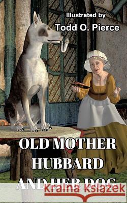Old Mother Hubbard And Her Dog Pierce, Todd O. 9780368295621 Blurb