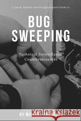 Technical Surveillance Countermeasures: A quick, reliable & straightforward guide to bug sweeping Michael Chandler 9780368317750 Blurb
