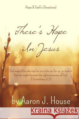 There's Hope in Jesus Aaron J House 9780368350894