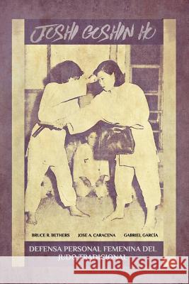 JOSHI GOSHIN HO. Defensa personal femenina del judo Tradicional. Caracena, Jose 9780368406133