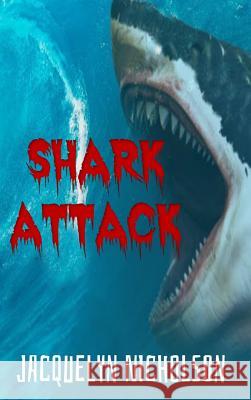 Shark Attack Jacquelyn Nicholson 9780368407536 Blurb